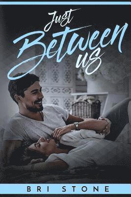 Just Between Us: A Friends to Lovers Romance 1