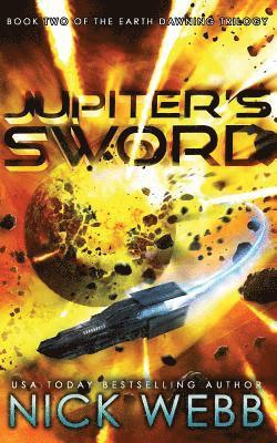 Jupiter's Sword: Book Two of the Earth Dawning Series 1