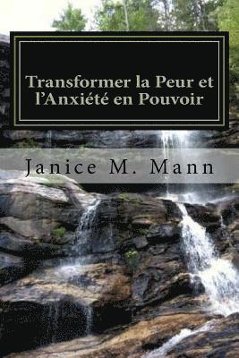 Janice M. Mann - Transforming Fear and Anxiety Into Power - French Edition, Häftad