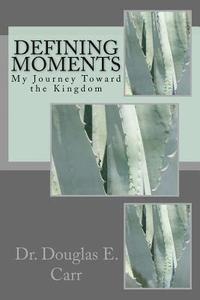 bokomslag Defining Moments: My Journey Toward the Kingdom