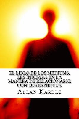 Allan Kardec - El Libro de Los Mediums- Espiritismo (Spanish) Edition, Häftad