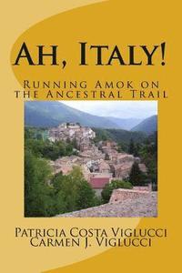 bokomslag Ah, Italy!: Running Amok on the Ancestral Trail