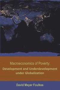 bokomslag Macroeconomics of Poverty: Development and Underdevelopment under Globalization