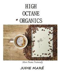 bokomslag High Octane Organics: More Poems Naturally