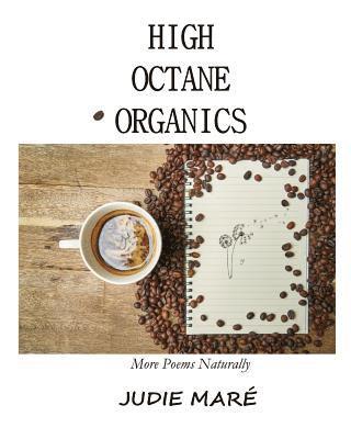 High Octane Organics: More Poems Naturally 1