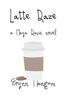bokomslag Latte Daze: a Maya Davis novel