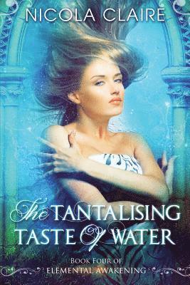 bokomslag The Tantalising Taste of Water (Elemental Awakening, Book 4)