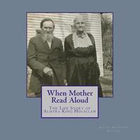 bokomslag When Mother Read Aloud: The Life Story of Almyra King Holsclaw