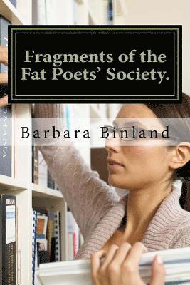 Barbara Binland - Fragments of the Fat Poets' Society., Häftad