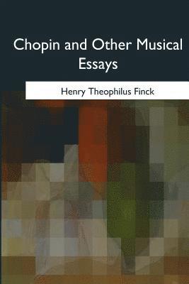 Chopin and Other Musical Essays 1