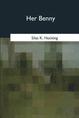 Silas K. Hocking - Her Benny, Häftad. Tillgänglighet: Lägg i varukorg