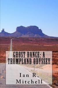 bokomslag Ghost Dance: A Trumpland Odyssey