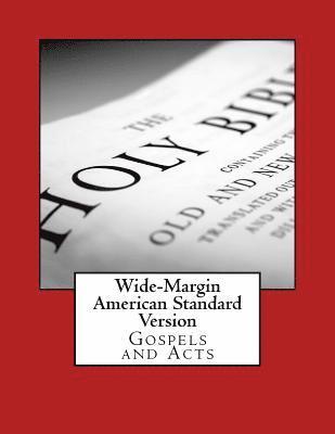 Wide-Margin American Standard Version: Gospels and Acts 1