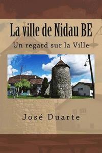 bokomslag La ville de Nidau BE: Un regard sur la Ville