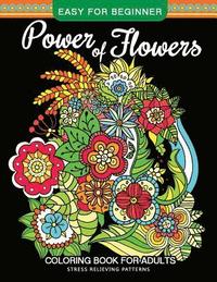 bokomslag Power of Flowers Coloring Book For Adults Easy For Beginner: Magical Swirls Stress Relieving Patterns