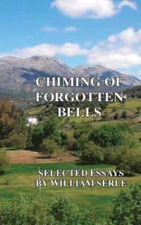 bokomslag Chiming of Forgotten Bells: Selected Essays