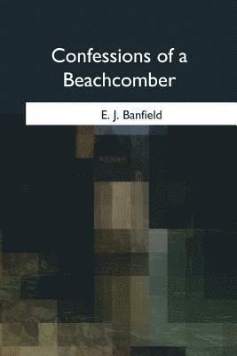 E. J. Banfield - Confessions of a Beachcomber, Häftad