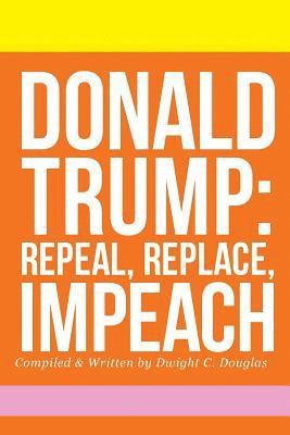 bokomslag Donald Trump: Repeal, Replace, Impeach