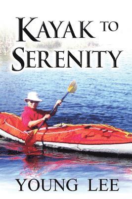 bokomslag Kayak to Serenity: Memoirs of a Jet-Age Immigrant