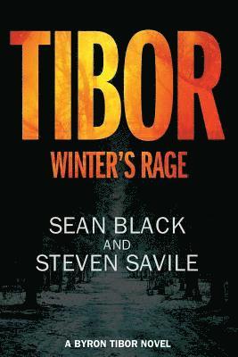 Steven Savile, Sean Black - Tibor: Winter's Rage: A Byron Tibor Novel, Häftad