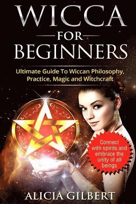 bokomslag Wicca For Beginners: The Complete Beginners Guide To Wiccan Magic, Witchcraft, Symbols & Traditions
