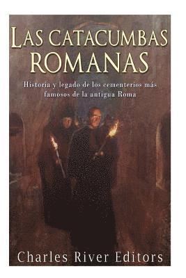 bokomslag Las catacumbas romanas: Historia y legado de los cementerios más famosos de la antigua Roma