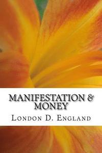 bokomslag Manifestation & Money: Unblocking And Laying The Groundwork For Abundance To Happen