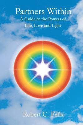 Partners Within: A Guide to the Powers of Life, Love and Light 1