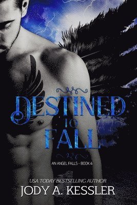 Jody A. Kessler - Destined to Fall: An Angel Falls, Häftad