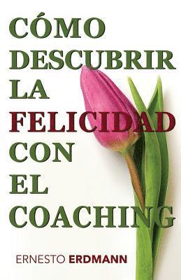 bokomslag Cómo Descubrir la Felicidad con el Coaching