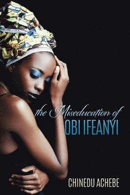 bokomslag The Miseducation of Obi Ifeanyi