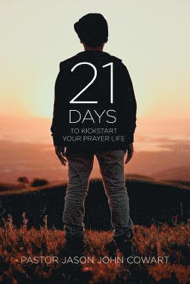 Jason John Cowart - 21 Days: Kickstart Your Prayer Life, Häftad