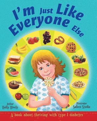 bokomslag I'm Just Like Everyone Else: A book about children thriving with Type 1 diabetes