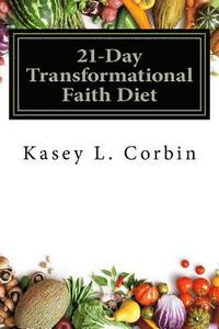 bokomslag 21-Day Transformational Faith Diet: your mind will feed you what you feed it