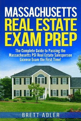 Brett Adler - Massachusetts Real Estate Exam Prep: The Complete Guide to Passing the Massachusetts PSI Real Estate Salesperson License Exam the First Time!, Häftad