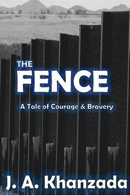 J. a. Khanzada - The Fence: The Tale Courage & Bravery, Häftad