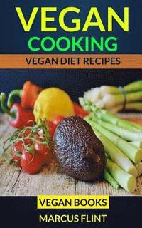 bokomslag Vegan Cooking: Vegan Diet Recipes Vegan Books