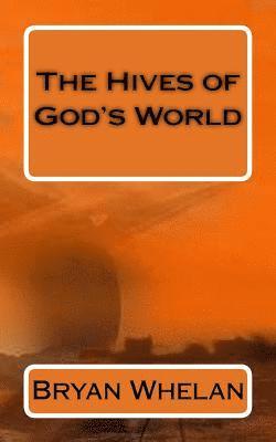 The Hives of God's World 1