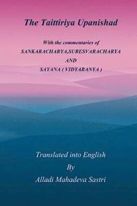 bokomslag The Taittiriya Upanishad: With the commentaries of SANKARACHARYA, SURESVARACHARYA AND SAYANA ( VIDYARANYA )