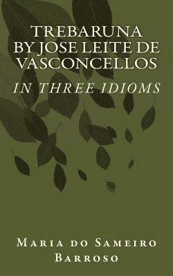 Trebaruna by Jose Leite de Vasconcellos: In three idioms 1