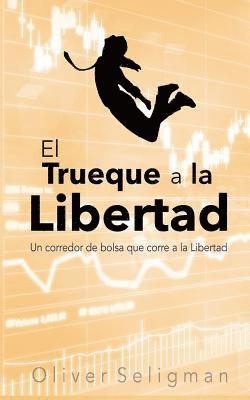 bokomslag El Trueque a la Libertad: Un corredor de bolsa que corre a la Libertad