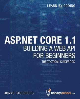 bokomslag ASP.NET Core 1.1 Web API For Beginners: How to Build A Web API