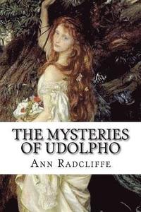 bokomslag The Mysteries of Udolpho: A Romance. Interspersed With Some Pieces of Poetry