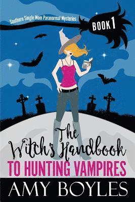 The Witch's Handbook to Hunting Vampires 1