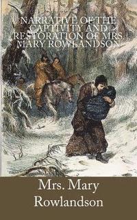 bokomslag Narrative of the Captivity and Restoration of Mrs. Mary Rowlandson