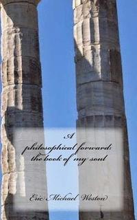 bokomslag A philosophical forward: the book of my soul