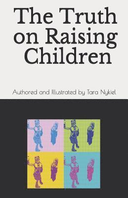 The Truth On Raising Children 1