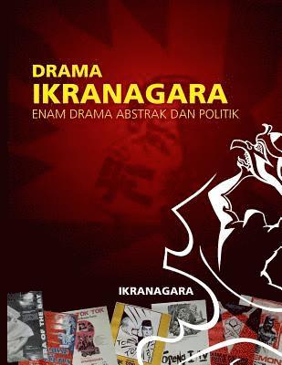 Drama Ikranagara: Enam Drama Abstrak Dan Politik 1