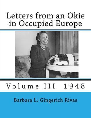 Barbara L. Gingerich Rivas - Letters from an Okie in Occupied Europe: Volume III 1948, Häftad
