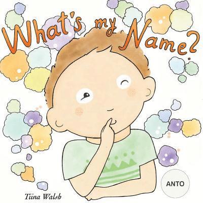 What's my name? ANTO 1